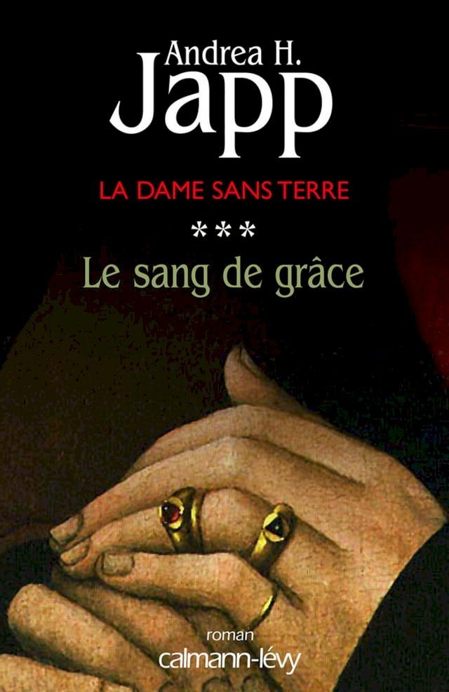  La Dame sans terre, t3 : Le Sang de gr&acirc;ce(Kobo/電子書)