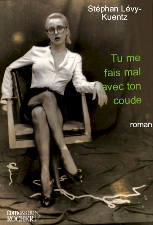  Tu me fais mal avec ton coude(Kobo/電子書)