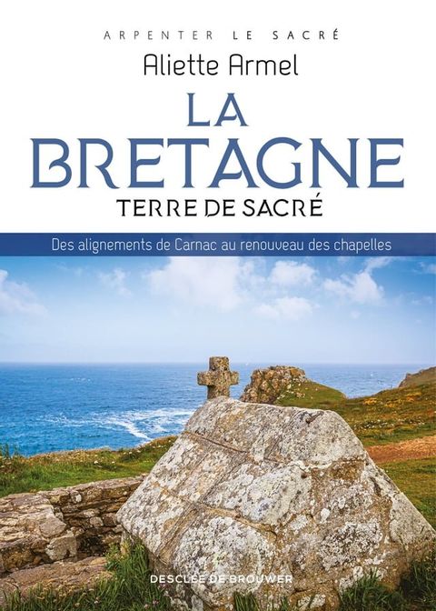 La Bretagne, terre de sacr&eacute;(Kobo/電子書)