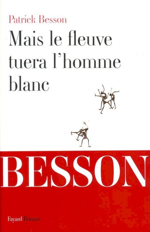 Mais le fleuve tuera l'homme blanc(Kobo/電子書)