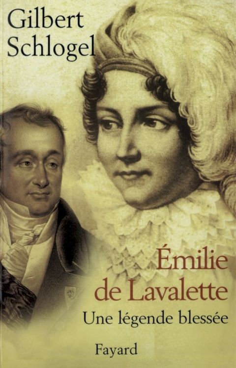 Emilie de Lavalette - Une légende blessée(Kobo/電子書)