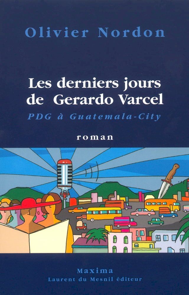  Les derniers jours de Gerardo Varcel PDG à Guatemala City(Kobo/電子書)