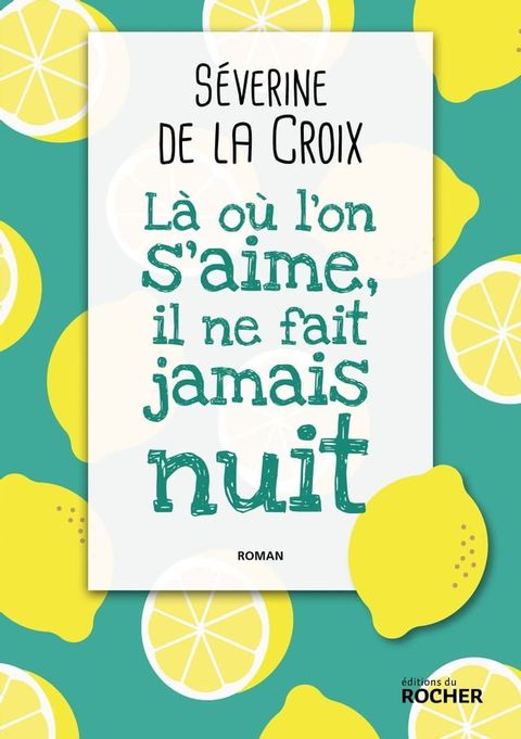 L&agrave; o&ugrave; l'on s'aime, il ne fait jamais nuit(Kobo/電子書)