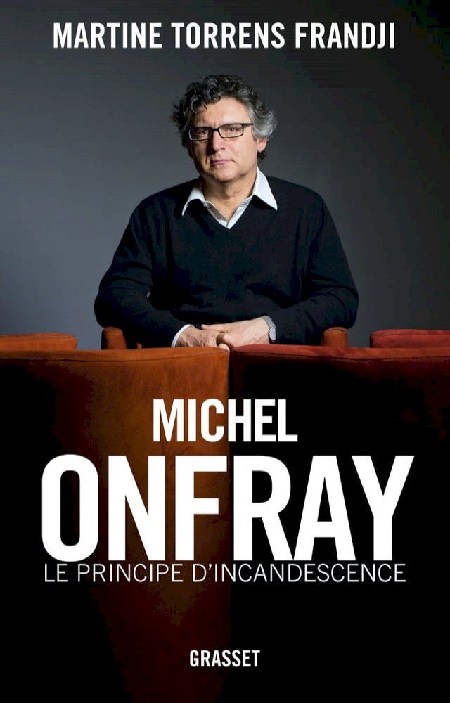  Michel Onfray, le principe d'incandescence(Kobo/電子書)