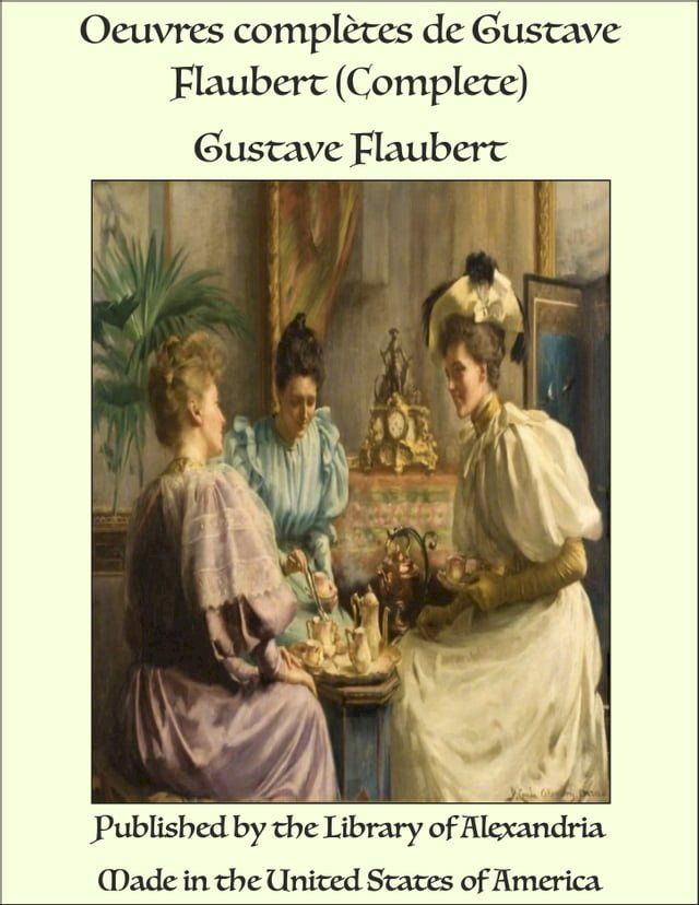  Oeuvres complètes de Gustave Flaubert (Complete)(Kobo/電子書)