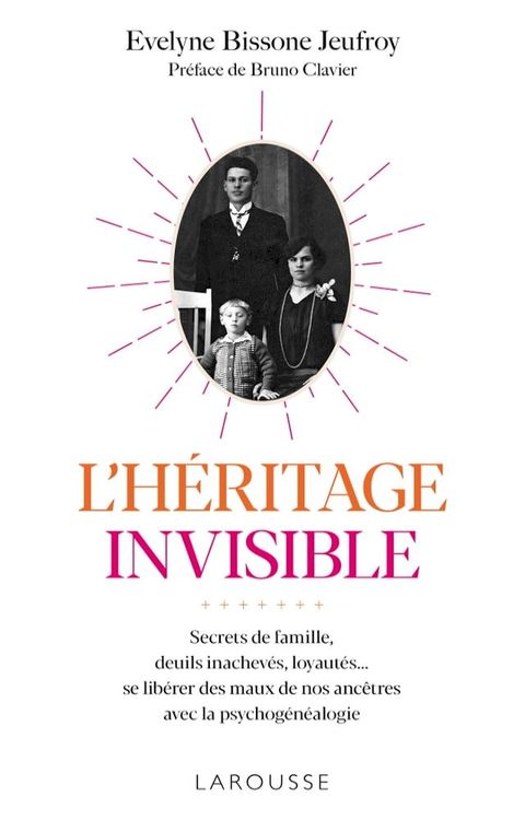 L'héritage invisible : Secrets de famille, deuils inachevés, loyautés...(Kobo/電子書)