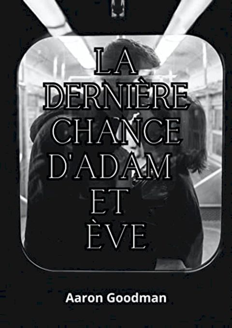 La Derni&egrave;re Chance d'Adam et &Egrave;ve (La Fin Du Monde)(Kobo/電子書)