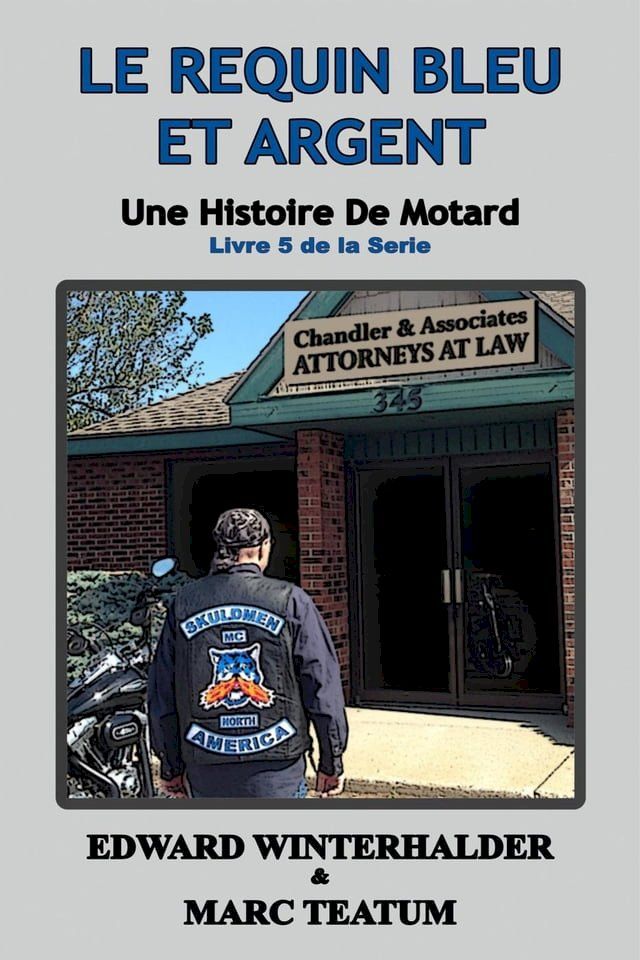  Le Requin Bleu Et Argent: Une Histoire De Motard (Livre 5 De La Serie)(Kobo/電子書)