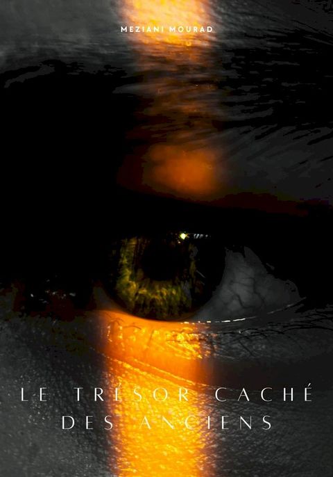 Le Tr&eacute;sor Cach&eacute; des Anciens(Kobo/電子書)