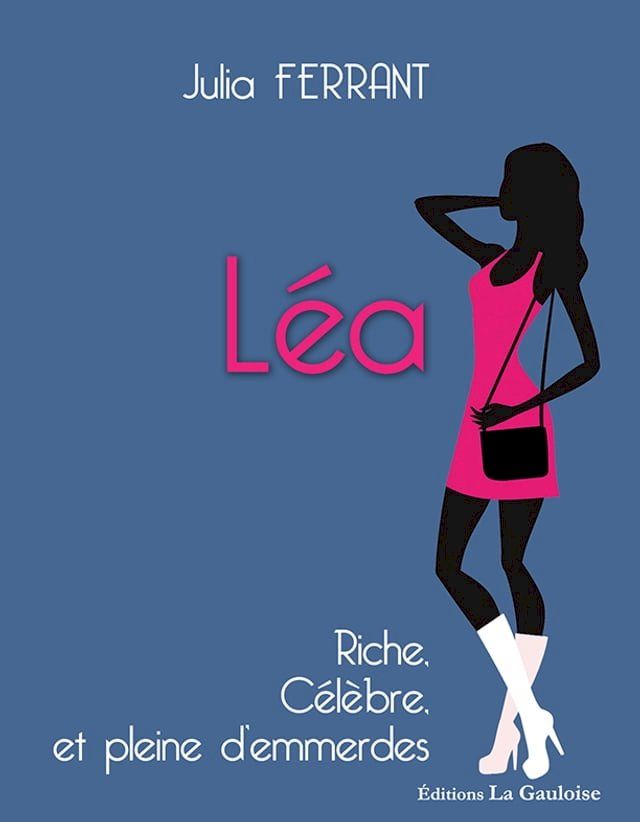  L&eacute;a riche, c&eacute;l&egrave;bre et pleine d'emmerdes(Kobo/電子書)