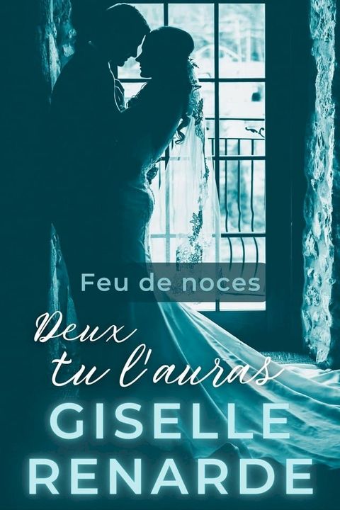 Feu de noces : Deux tu l'auras(Kobo/電子書)