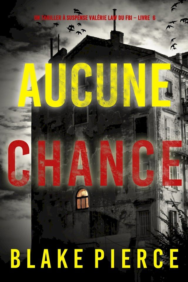  Aucune chance (Un Thriller &agrave; suspense Val&eacute;rie Law du FBI – Livre 6)(Kobo/電子書)