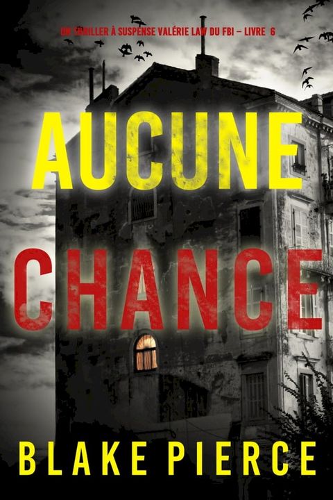 Aucune chance (Un Thriller &agrave; suspense Val&eacute;rie Law du FBI – Livre 6)(Kobo/電子書)