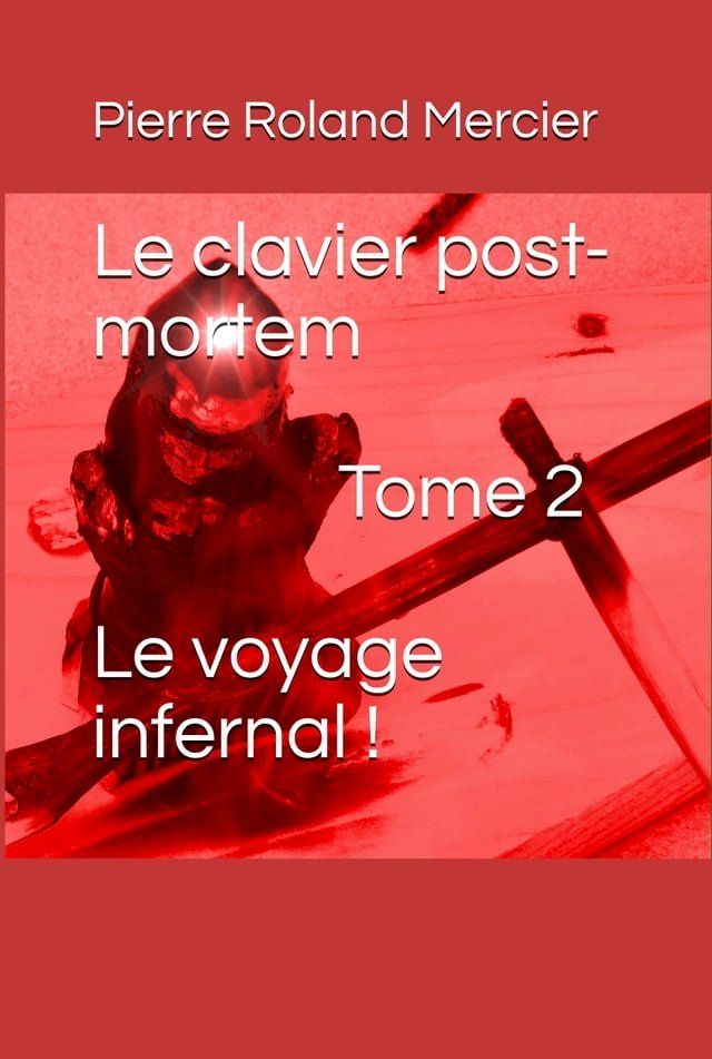  Clavier post-mortem - Tome 2 - Le voyage infernal&thinsp;!(Kobo/電子書)