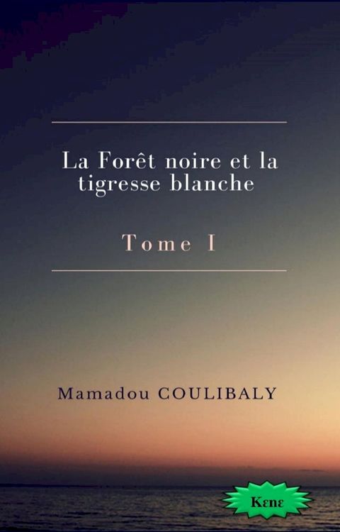 La Forêt noire et la tigresse blanche(Kobo/電子書)