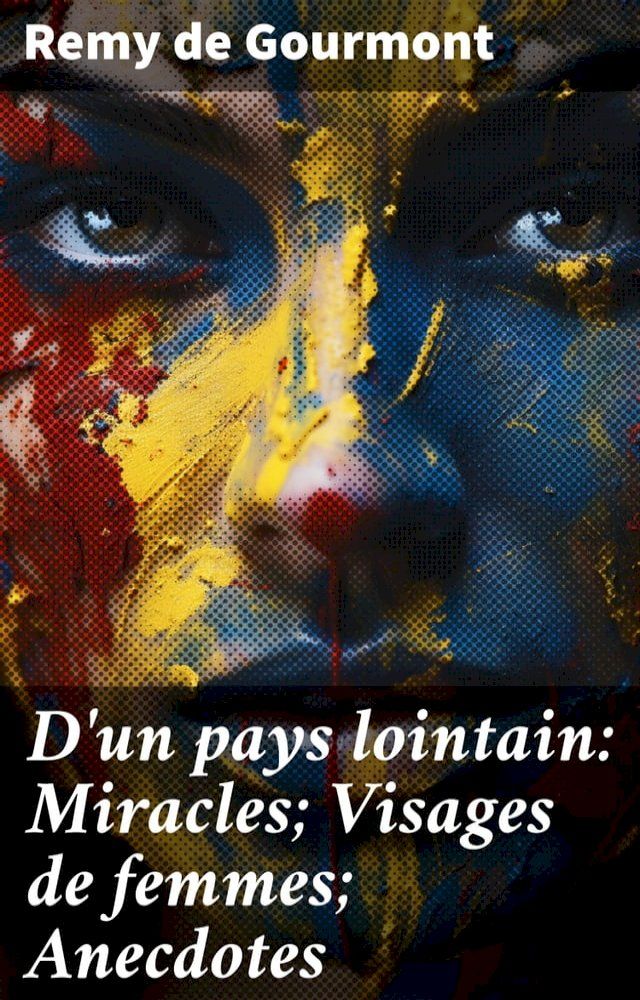  D'un pays lointain: Miracles; Visages de femmes; Anecdotes(Kobo/電子書)