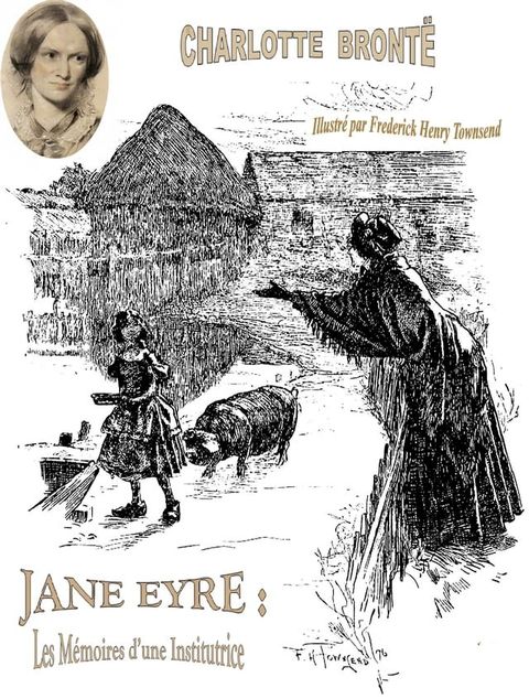 Jane Eyre : Les M&eacute;moires d'une Institutrice ( Illustr&eacute; par Frederick Henry Townsend )(Kobo/電子書)