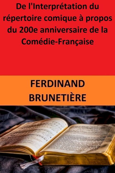 De l'Interpr&eacute;tation du r&eacute;pertoire comique &agrave; propos du 200e anniversaire de la Com&eacute;die-Fran&ccedil;aise(Kobo/電子書)