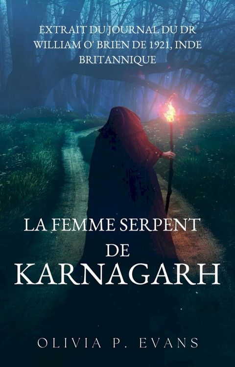 La Femme Serpent de Karnagarh Extrait du journal du Dr William O' Brien de 1921, Inde britannique(Kobo/電子書)