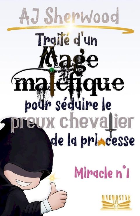 Traité d'un Mage maléfique pour séduire le preux chevalier de la princesse : Miracle n°1(Kobo/電子書)