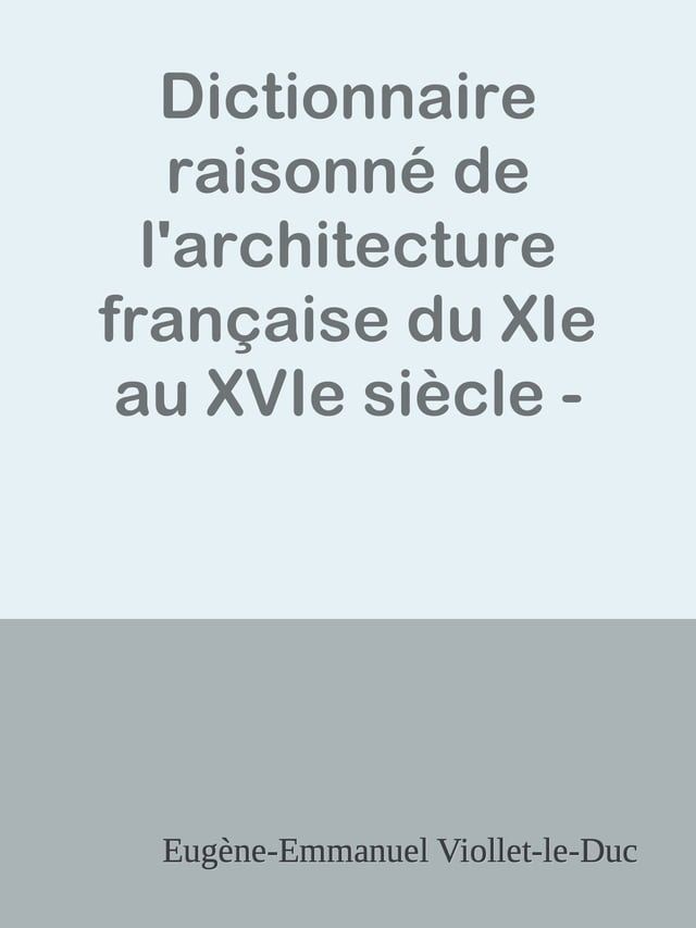  Dictionnaire raisonn&eacute; de l'architecture fran&ccedil;aise du XIe au XVIe si&egrave;cle - Tome 8 - (Q suite - R - S)(Kobo/電子書)