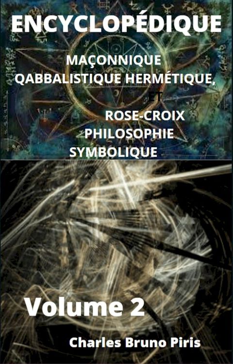 ENCYCLOP&Eacute;DIQUE MA&Ccedil;ONNIQUE QABBALISTIQUE HERM&Eacute;TIQUE, ET ROSE-CROIX PHILOSOPHIE SYMBOLIQUE(Kobo/電子書)