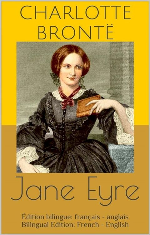 Jane Eyre (&Eacute;dition bilingue: fran&ccedil;ais - anglais / Bilingual Edition: French - English)(Kobo/電子書)