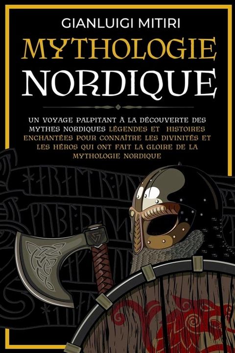 Mythologie Nordique Un voyage palpitant &agrave; la d&eacute;couverte des Mythes Nordiques L&eacute;gendes et histoires enchant&eacute;es pour conna&icirc;tre les Divinit&eacute;s et les H&eacute;ros qui ont fait la gloire de la Mythol...(Kobo/電子書)