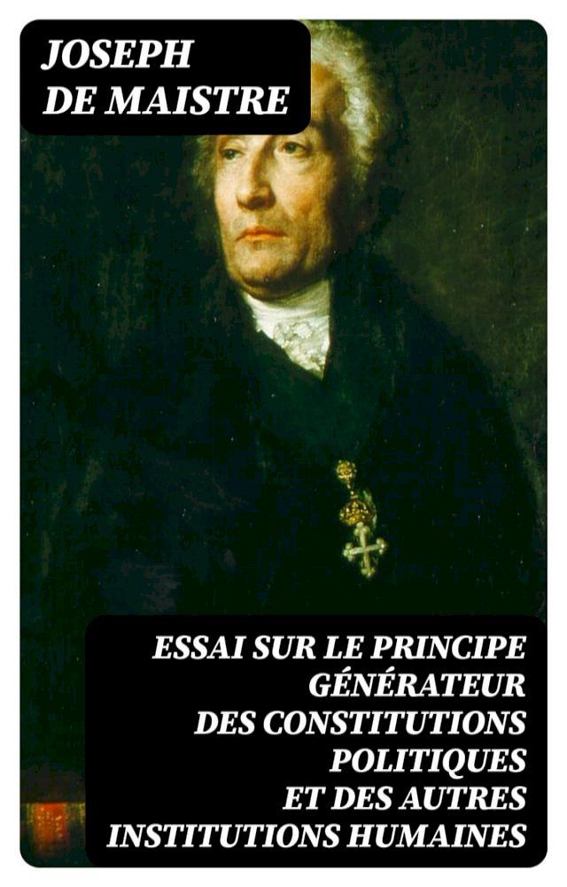  Essai sur le principe g&eacute;n&eacute;rateur des constitutions politiques et des autres institutions humaines(Kobo/電子書)