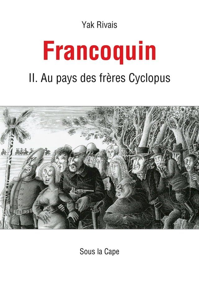  Francoquin II. Les Aventures du G&eacute;n&eacute;ral Francoquin au Pays des fr&egrave;res Cyclopus(Kobo/電子書)