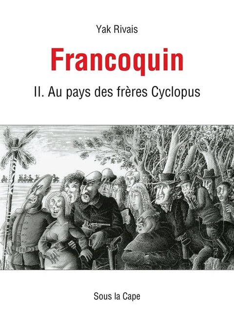 Francoquin II. Les Aventures du G&eacute;n&eacute;ral Francoquin au Pays des fr&egrave;res Cyclopus(Kobo/電子書)