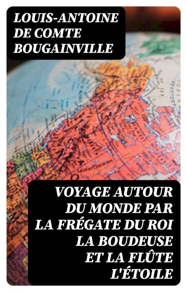  Voyage autour du monde par la fr&eacute;gate du roi La Boudeuse et la fl&ucirc;te L'&Eacute;toile(Kobo/電子書)