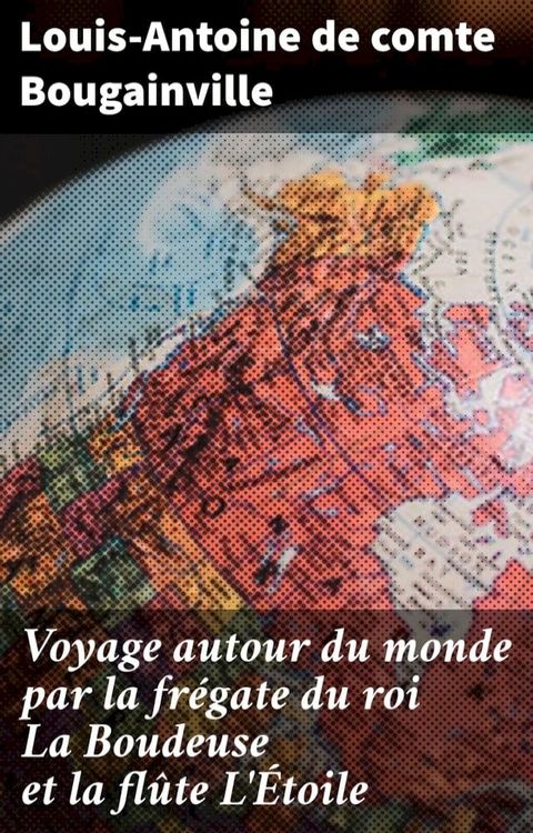 Voyage autour du monde par la fr&eacute;gate du roi La Boudeuse et la fl&ucirc;te L'&Eacute;toile(Kobo/電子書)