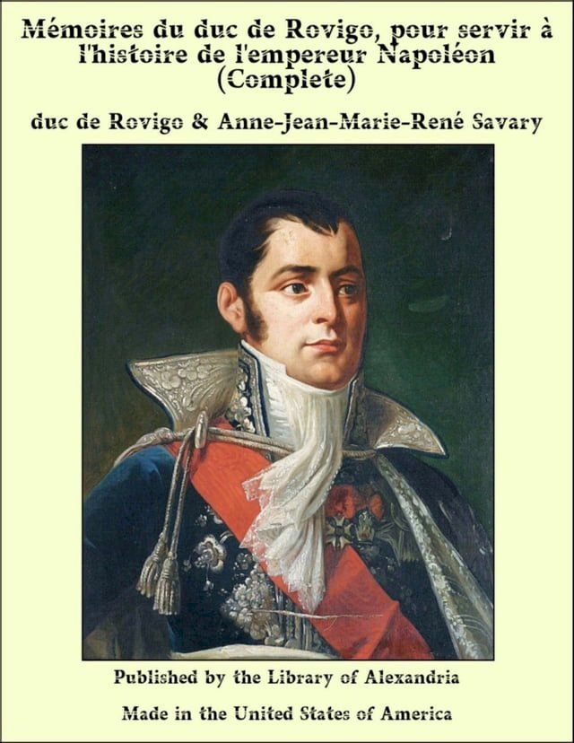  Mémoires du duc de Rovigo, pour servir à l'histoire de l'empereur Napoléon (Complete)(Kobo/電子書)