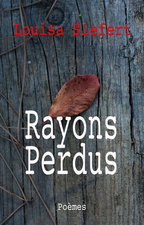 Rayons perdus (r&eacute;&eacute;dition de 1869, augment&eacute;e et pr&eacute;fac&eacute;e par Charles Asselineau)(Kobo/電子書)