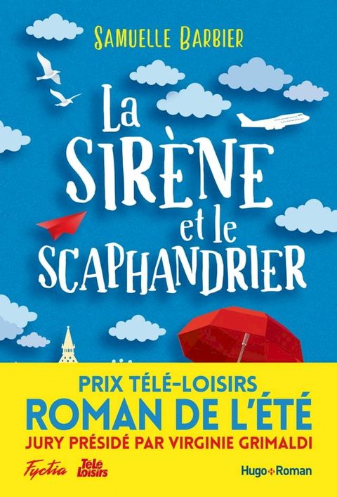 La sir&egrave;ne et le scaphandrier - Prix T&eacute;l&eacute;-Loisirs du roman de l'&eacute;t&eacute;, pr&eacute;sid&eacute; par Virginie Grimaldi(Kobo/電子書)