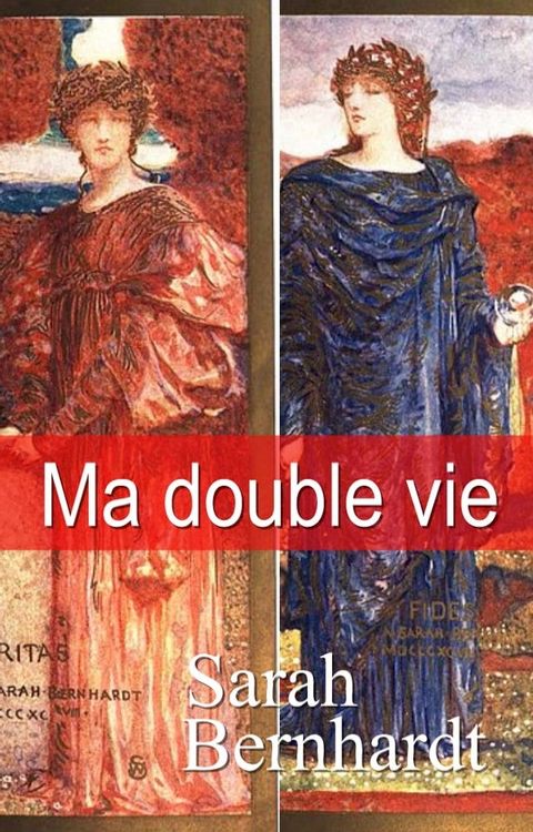 MA DOUBLE VIE - MÉMOIRES DE SARAH BERNHARDT (AVEC DE NOMBREUSES ILLUSTRATIONS DONT PLUSIEURS EN COULEURS)(Kobo/電子書)