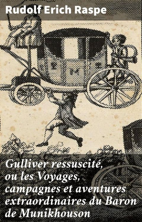 Gulliver ressuscit&eacute;, ou les Voyages, campagnes et aventures extraordinaires du Baron de Munikhouson(Kobo/電子書)