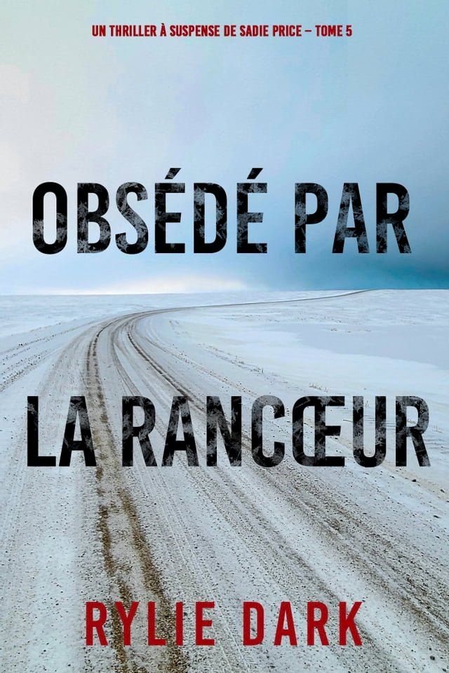  Obsédé Par La Rancœur (Un thriller à suspense de Sadie Price – Tome 5)(Kobo/電子書)