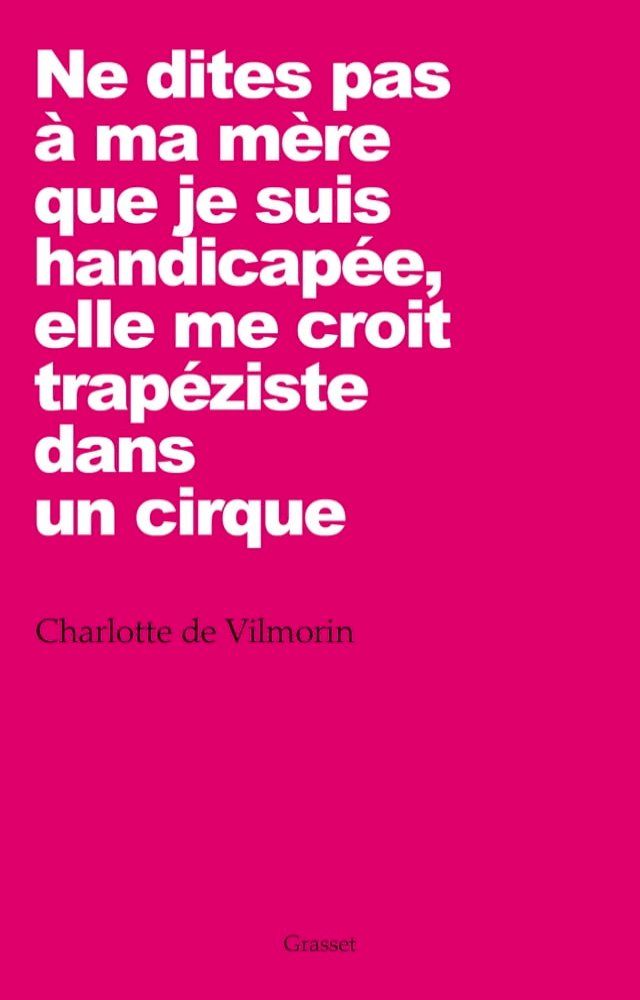  Ne dites pas à ma mère que je suis handicapée, elle me croit trapéziste dans un cirque(Kobo/電子書)