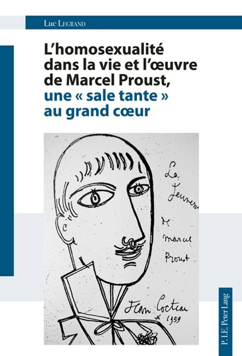 L'homosexualit&eacute; dans la vie et l'&oelig;uvre de Marcel Proust, une &laquo; sale tante &raquo; au grand c&oelig;ur(Kobo/電子書)