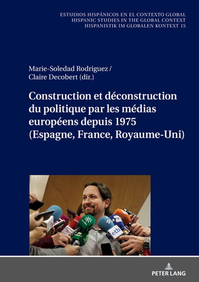  Construction et déconstruction du politique par les médias européens depuis 1975 (Espagne, France, Royaume-Uni)(Kobo/電子書)