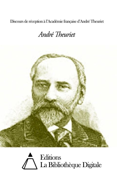 Discours de r&eacute;ception &agrave; l’Acad&eacute;mie fran&ccedil;aise d’Andr&eacute; Theuriet(Kobo/電子書)