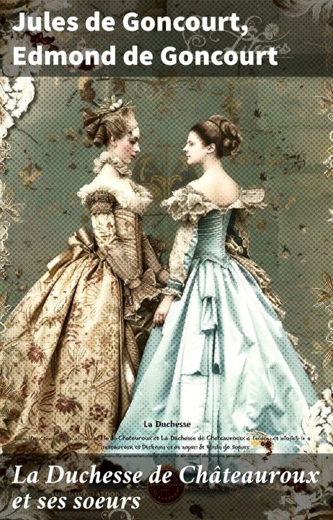 La Duchesse de Châteauroux et ses soeurs(Kobo/電子書)