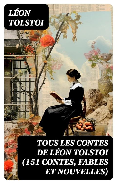 Tous les Contes de Léon Tolstoi (151 Contes, fables et nouvelles)(Kobo/電子書)