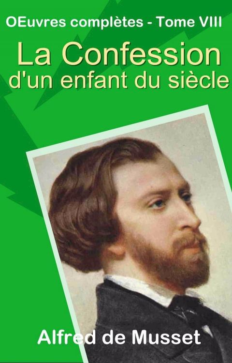 La Confession d’un enfant du si&egrave;cle &OElig;uvres compl&egrave;tes d’Alfred de Musset. Tome VIII(Kobo/電子書)