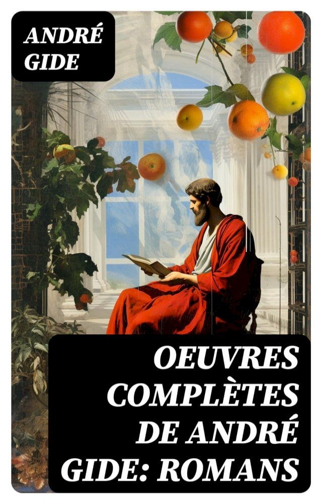  Oeuvres compl&egrave;tes de Andr&eacute; Gide: Romans(Kobo/電子書)