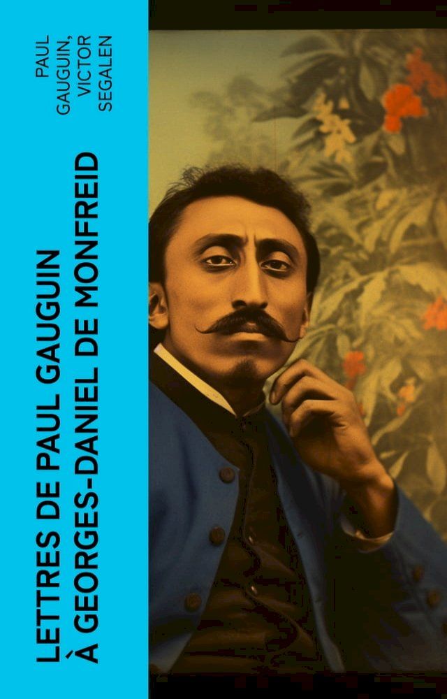  Lettres de Paul Gauguin &agrave; Georges-Daniel de Monfreid(Kobo/電子書)