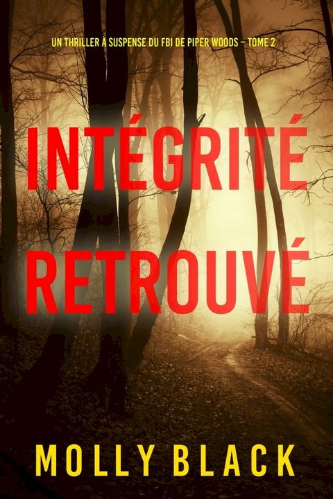 Intégrité retrouvée (Un thriller à suspense du FBI de Piper Woods – Tome 2)(Kobo/電子書)