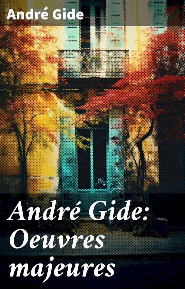  Andr&eacute; Gide: Oeuvres majeures(Kobo/電子書)